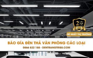 Báo giá đèn thả văn phòng các loại giá sỉ RẺ NHẤT thị trường